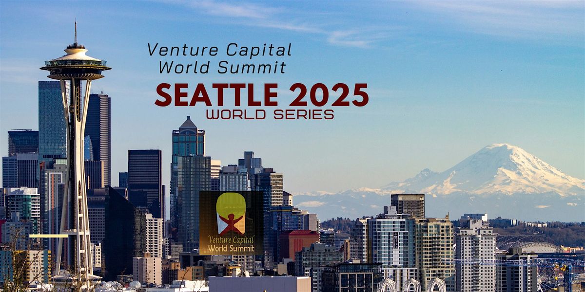 Seattle 2025 Venture Capital World Summit, 11 June | Event in Seattle | AllEvents