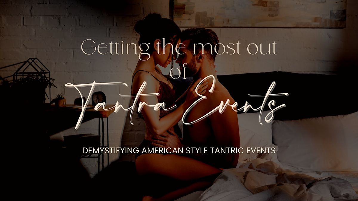 Getting the Most out of Tantra Events *Recording*, 30 March | Online Event | AllEvents.in