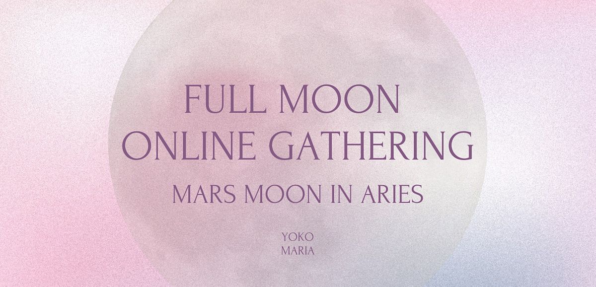 Full Moon Online Gathering - Mars Moon in Aries, September 29 2023 ...