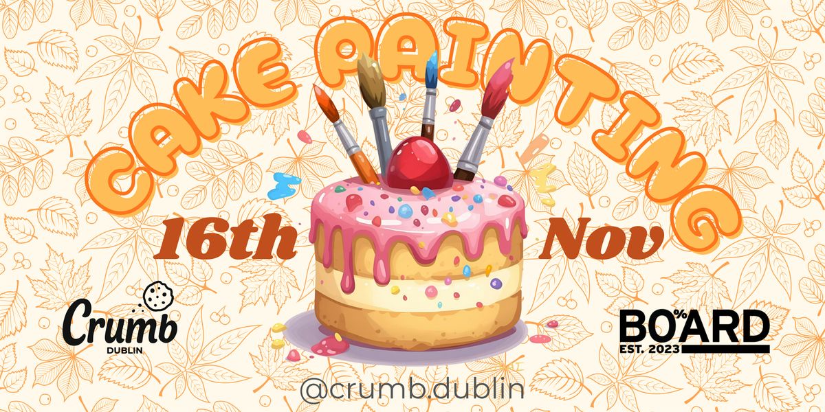 Cakes and Canvas — Autumn Edition | Event in Dublin 8 | AllEvents