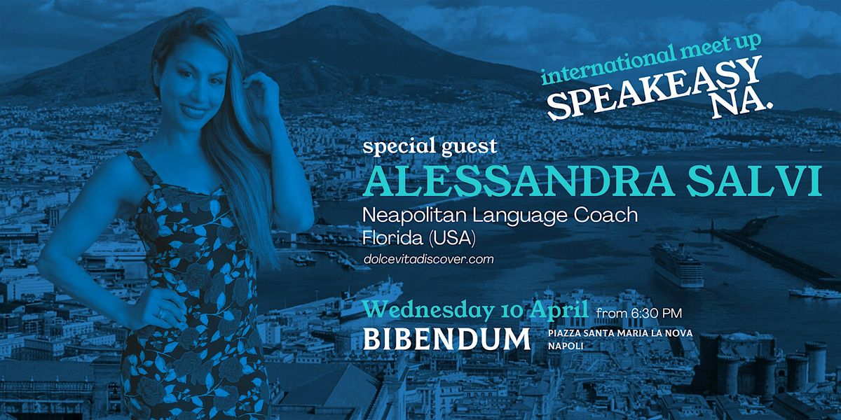 SpeakEasy Napoli International Meetup: Special Guest ALESSANDRA SALVI ...