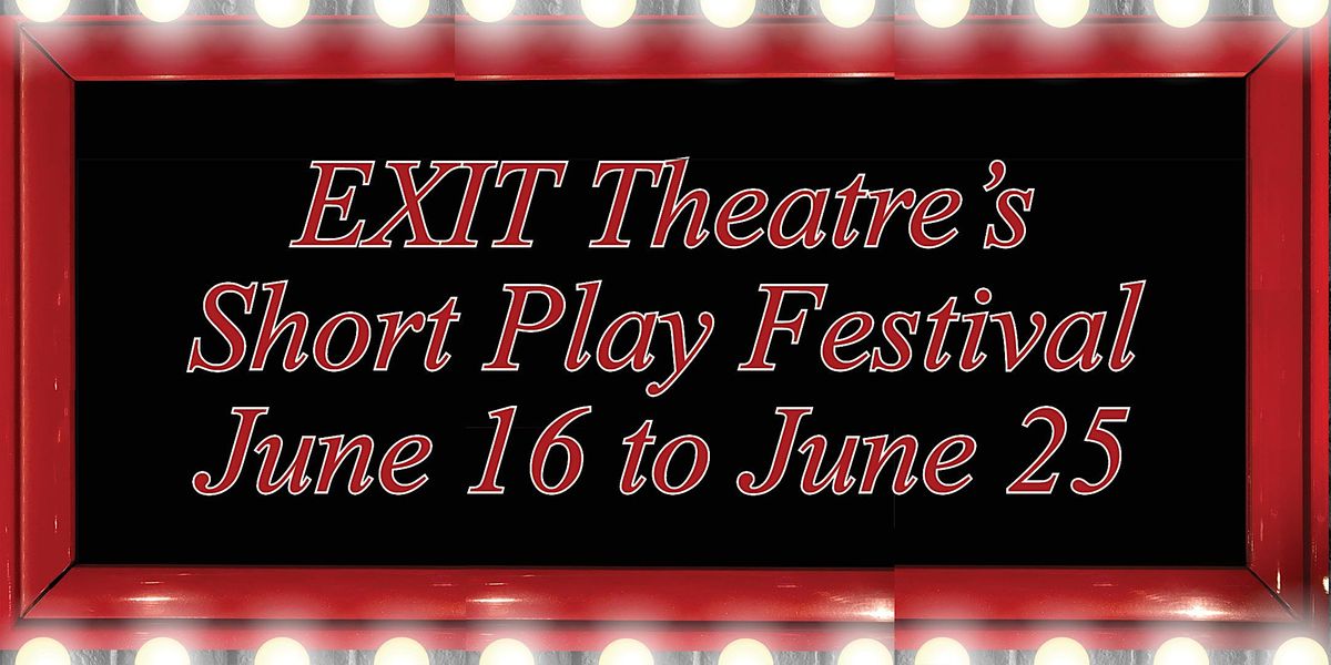 Short Play Festival 1st FRI/SAT, EXIT Theatre Arcata, June 17 2023 |  AllEvents.in