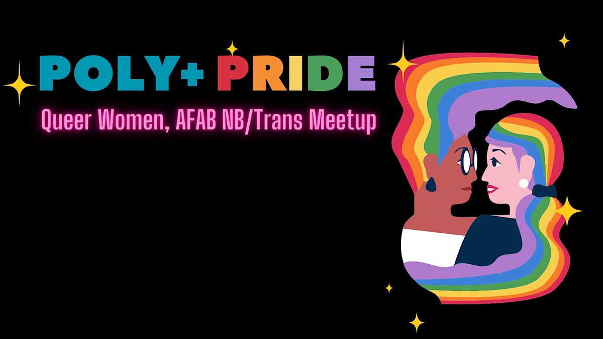 Poly+ Pride: Queer Women, AFAB NB/Trans Meetup, Littlefoot Bar ...