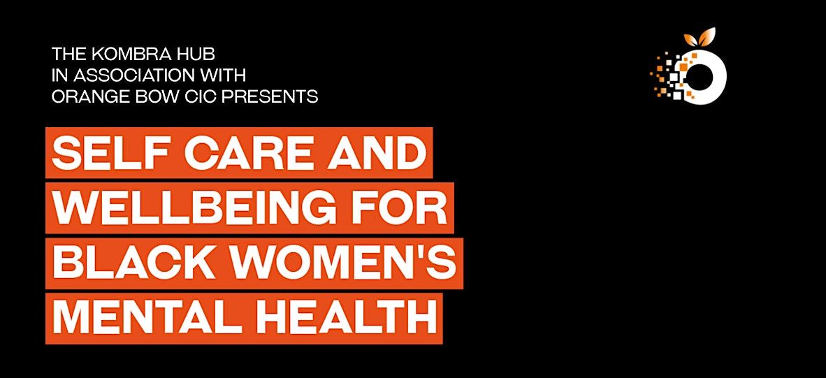 Self Care and Wellbeing for Black Womens Mental Health, SW9 9TL, London