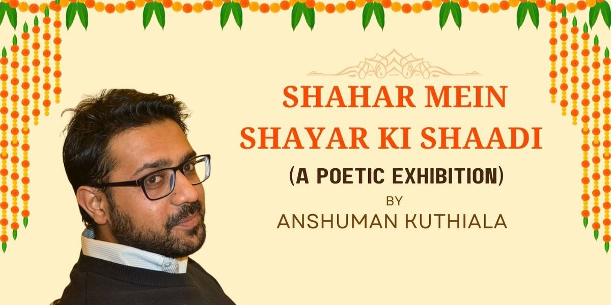 Shahar mein shayar ki shaadi by Anshuman Kuthiala, 11 May | Event in Lucknow | AllEvents