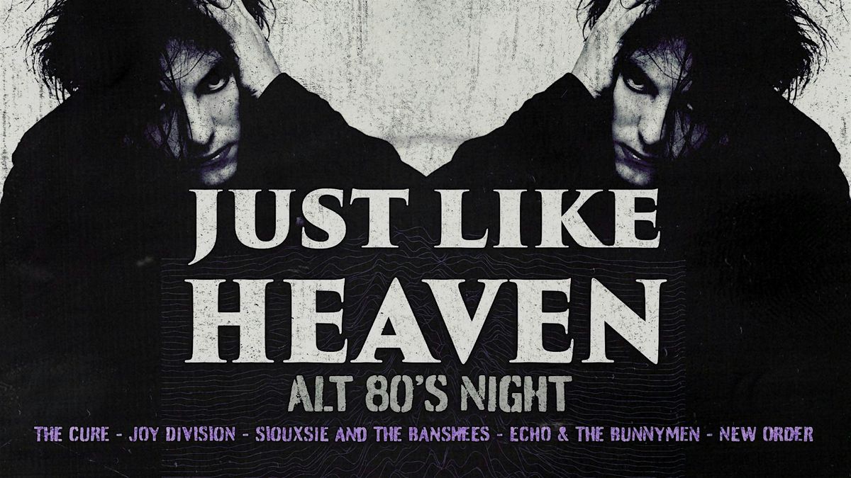 Just Like Heaven: Alt 80’s Day Party (Newcastle), 30 January | Event in Newcastle upon Tyne | AllEvents
