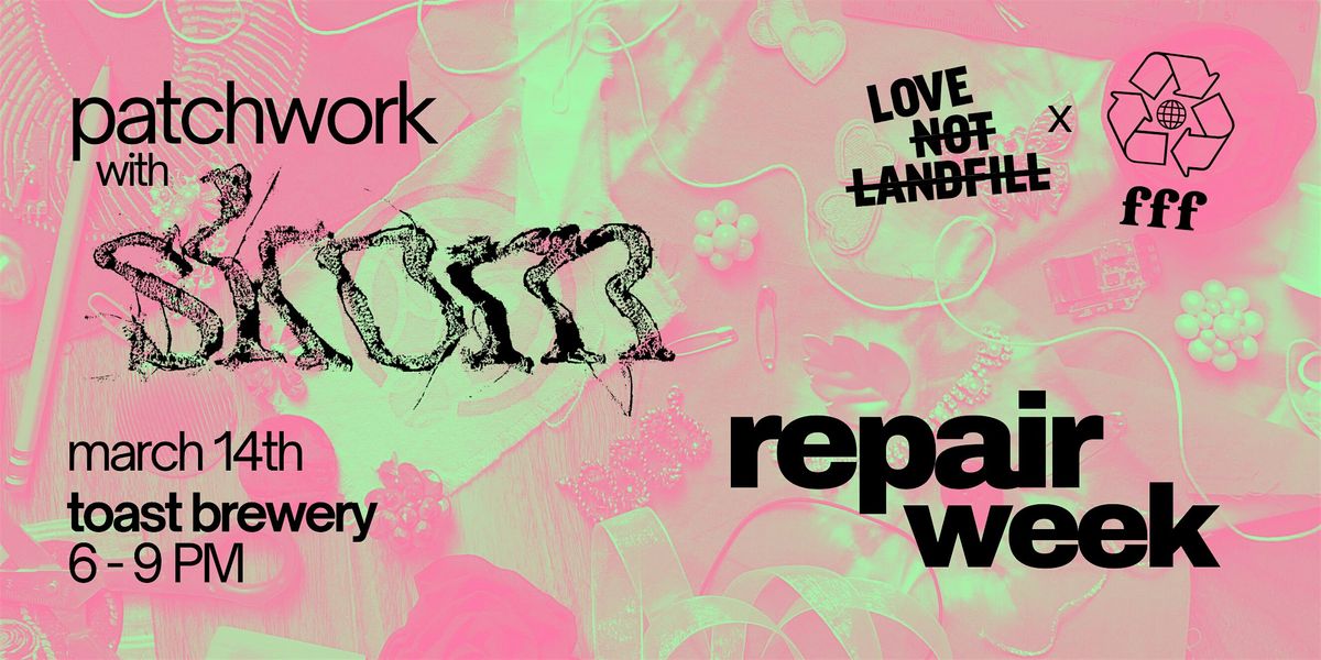 FFF x LNL Free Patchwork Workshop - Repair Week 2024, Toast Brewery ...