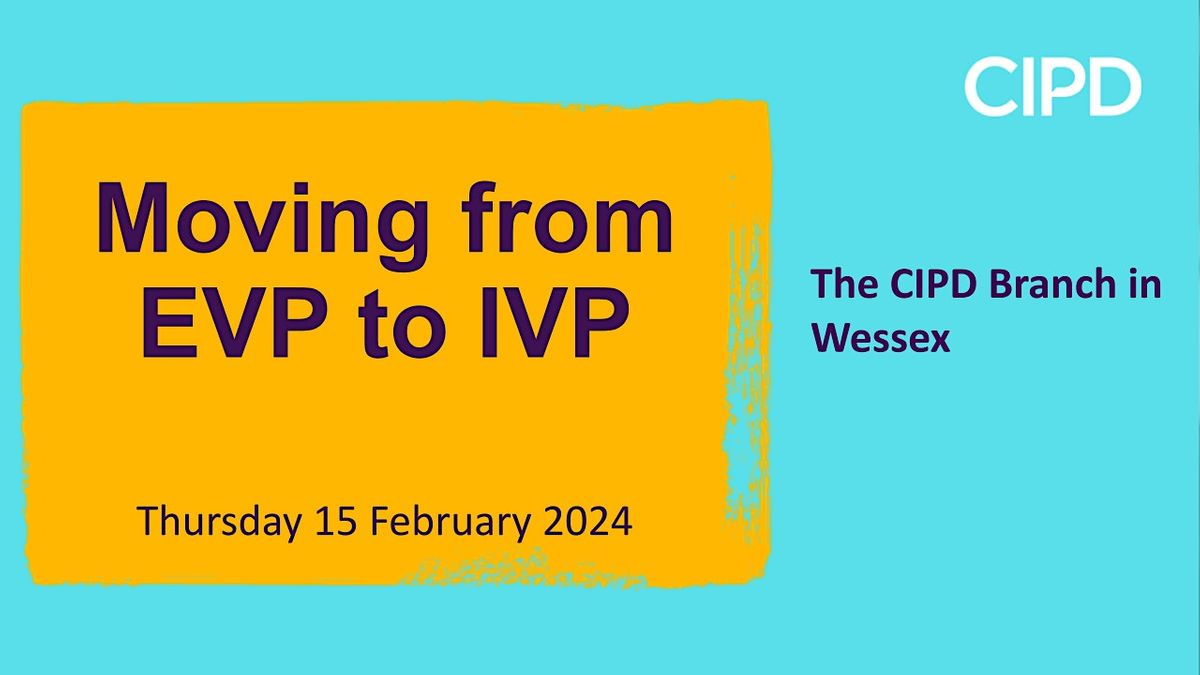 Moving from EVP to IVP, February 15 2024 | Online Event | AllEvents