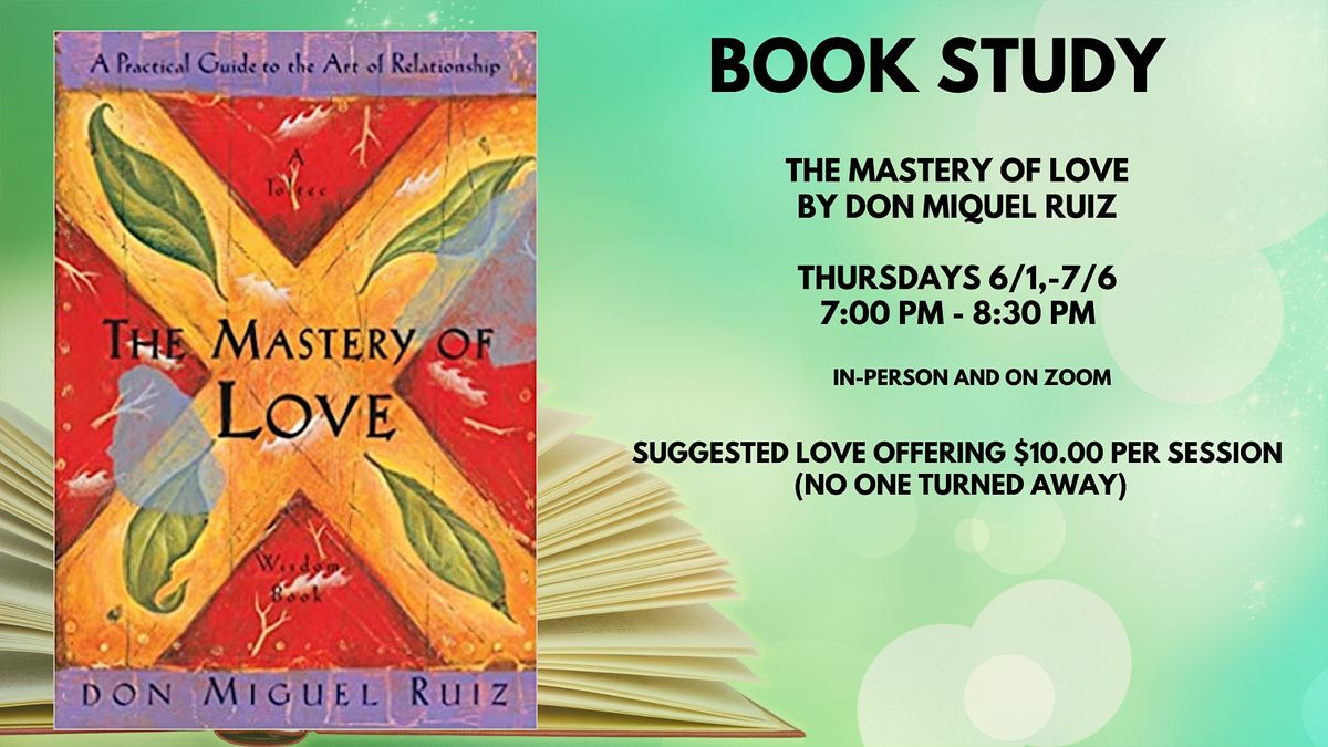 Book Study The Mastery of Love by Don Miguel Ruiz., Unity of Lehigh Valley, Emmaus, 6 July 2023