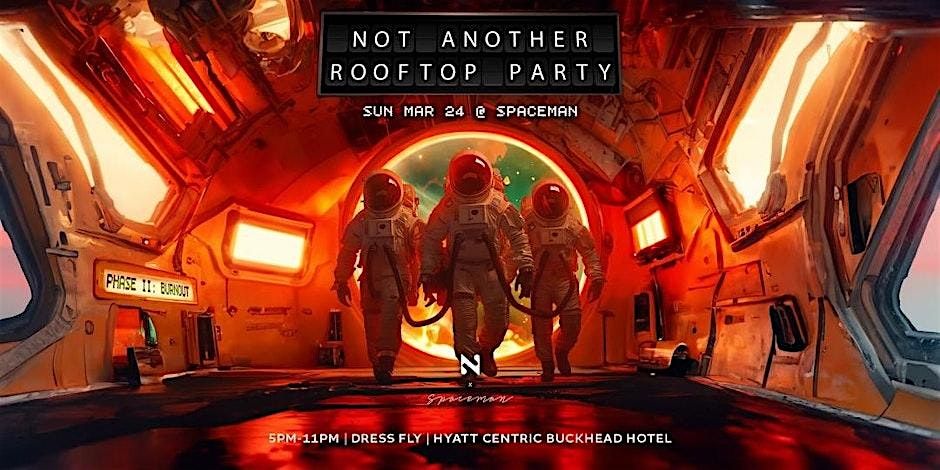 Not Another Rooftop Day Party: Phase 2 -BURNOUT!, Spaceman, Atlanta, 24 ...