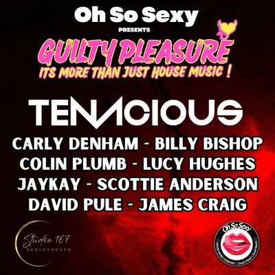 Oh So Sexy Presents GUILTY PLEASURE, Studio 167, Bexley, February 17 to