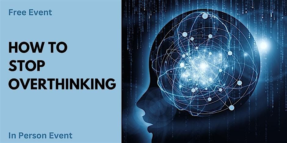 How To Stop Overthinking - Free Consultation | Event in London | AllEvents
