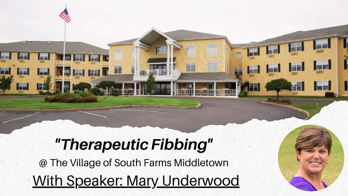 Therapeutic Fibbing with Speaker Mary Underwood, The Village at South Farms, Middletown, 12