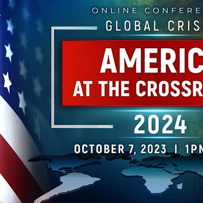 FREE Event Global Crisis. America At The Crossroads 2024 National US Online Conference
