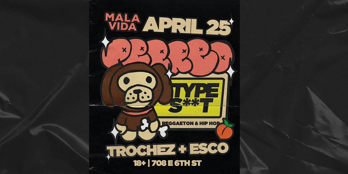 Perreo Type Sh*t Reggaeton and Hip Hop, Mala Vida, Austin, 25 April to