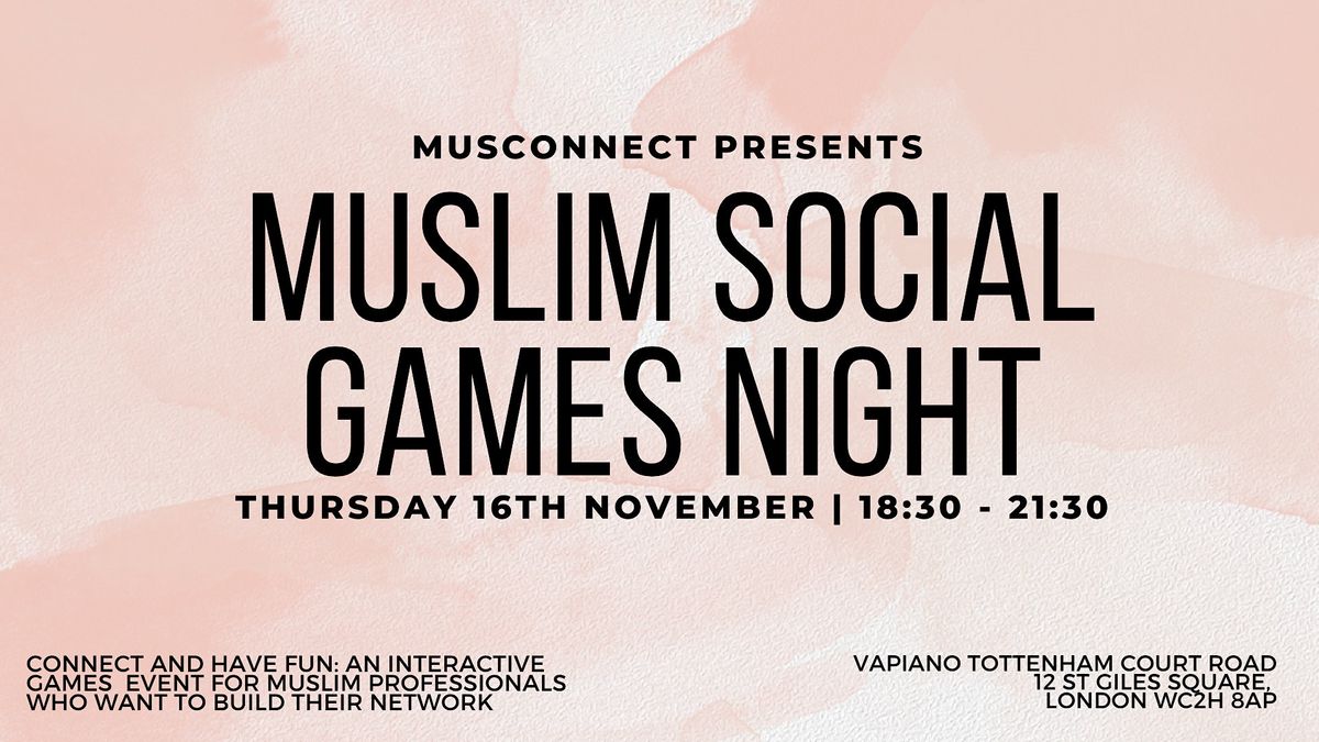 Muslim Social Games Night, Vapiano Tottenham Court Road, London