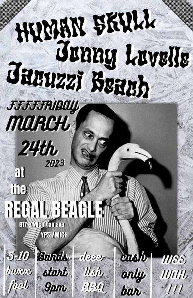 Jacuzzi Beach, Human Skull, Jonny Lovelle, The Regal Beagle, Ypsilanti