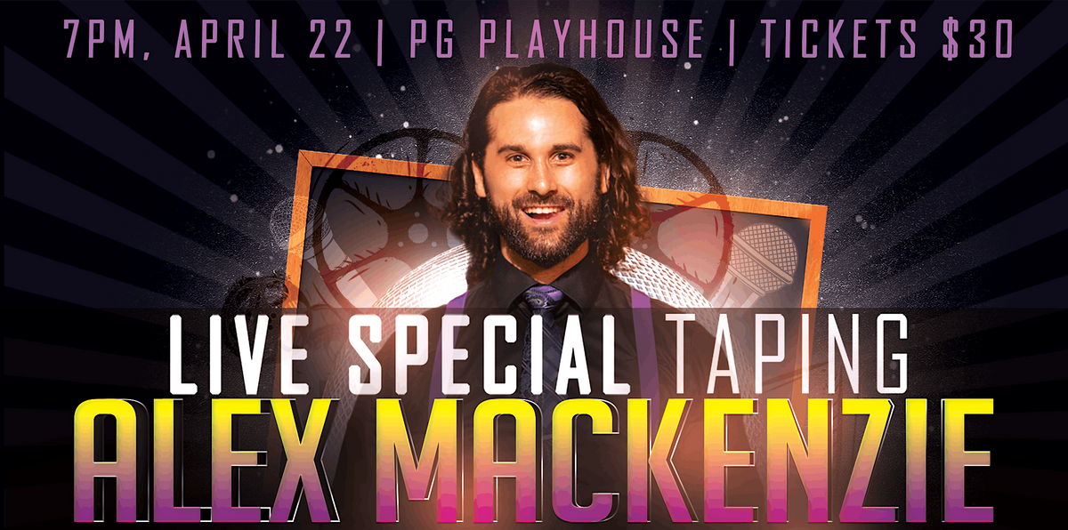 ECL Productions presents Alex Mackenzie LIVE Special Taping!, Prince Playhouse, CPG, 22