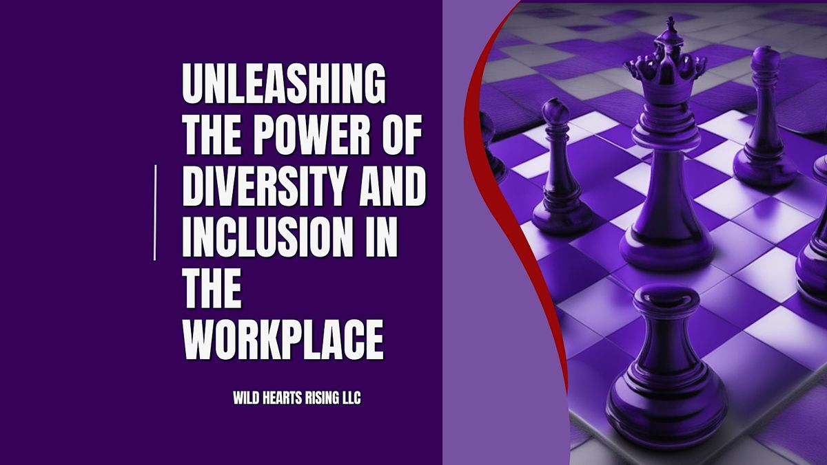 Unleashing the Power of Diversity and Inclusion in the Workplace, June ...