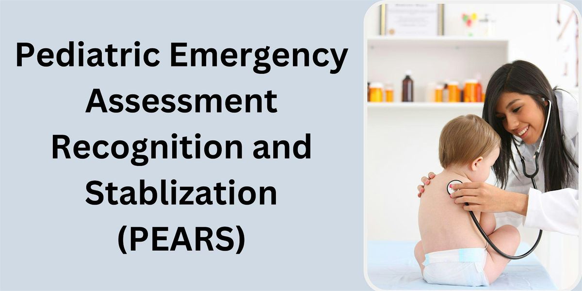 Pediatric Emergency Assessment, Recognition and Stabilization (PEARS ...