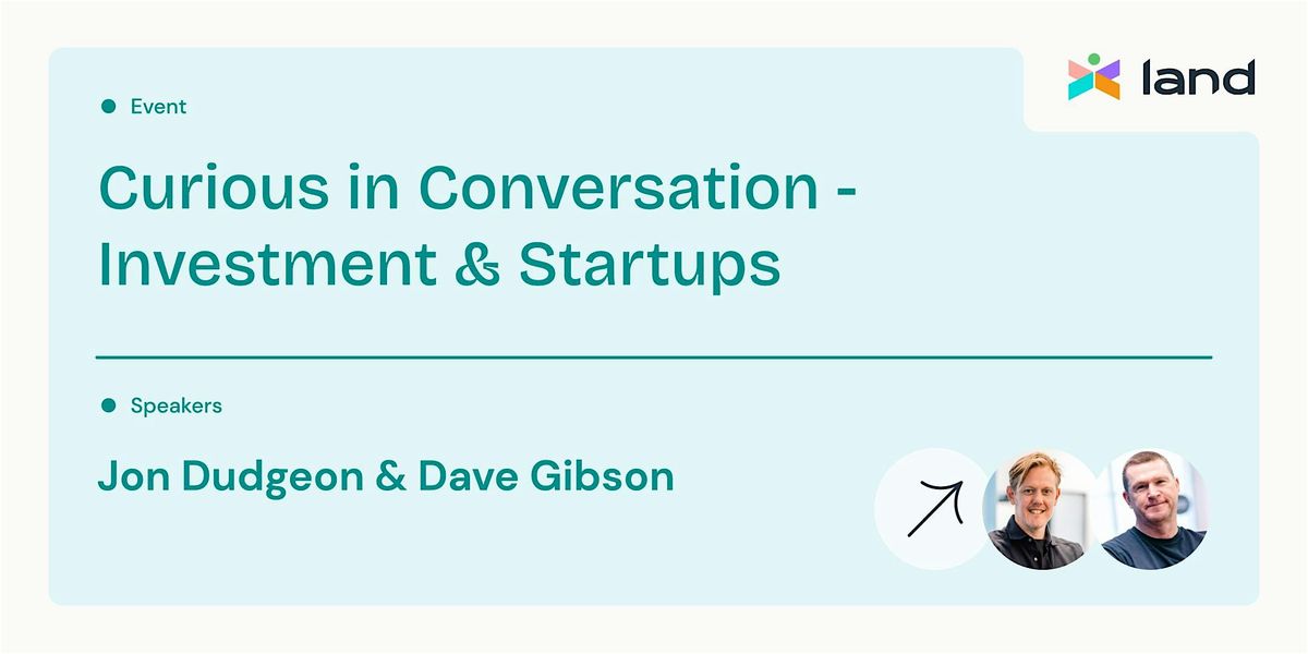 Curious in Conversation - Investment & Startups, 18 June | Event in Sunderland | AllEvents