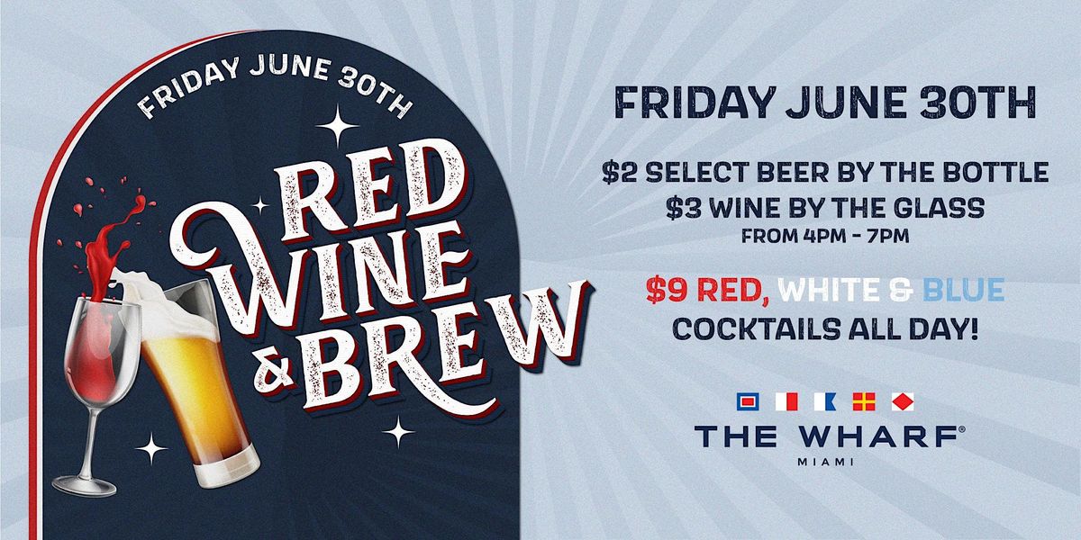 Red, Wine & Brew at The Wharf Miami!, The Wharf Miami, June 30 to July