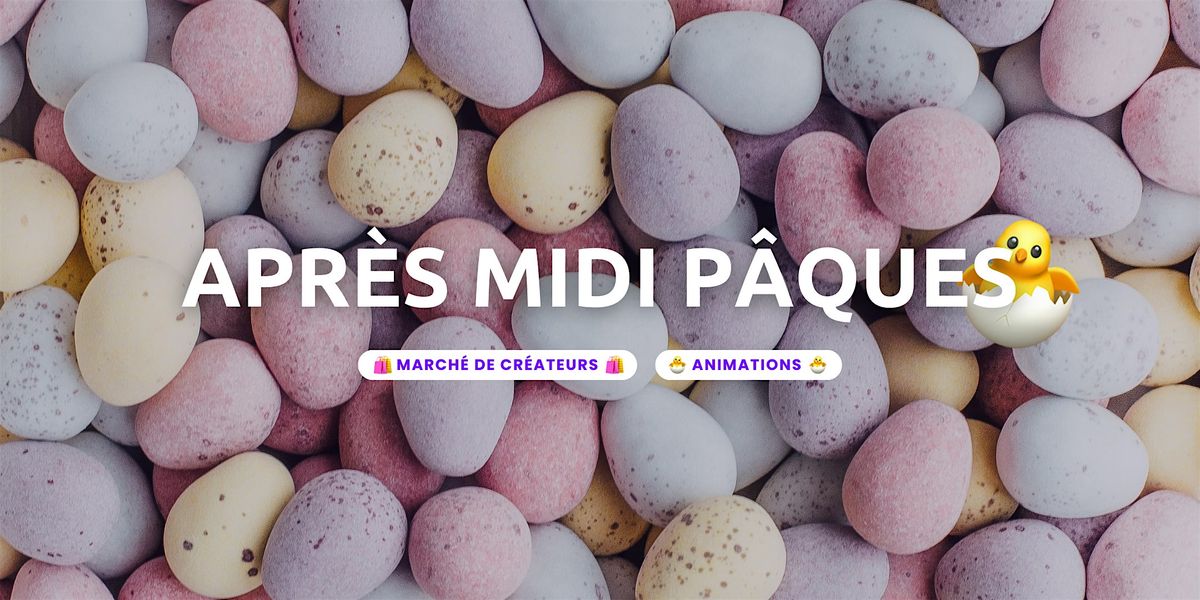 Après-midi spécial Pâques avec animations et créateurs locaux !, Le
