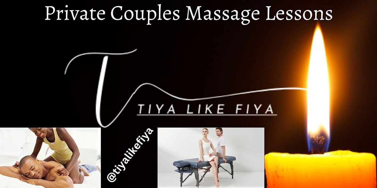 Private Couples Massage Lessons with Tiya Like Fiya, Choose from our