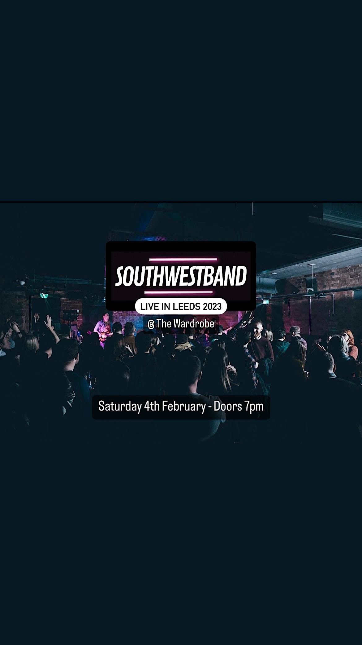SouthWestBand LIVE in Leeds 2023 @The Wardrobe (04.02.23)