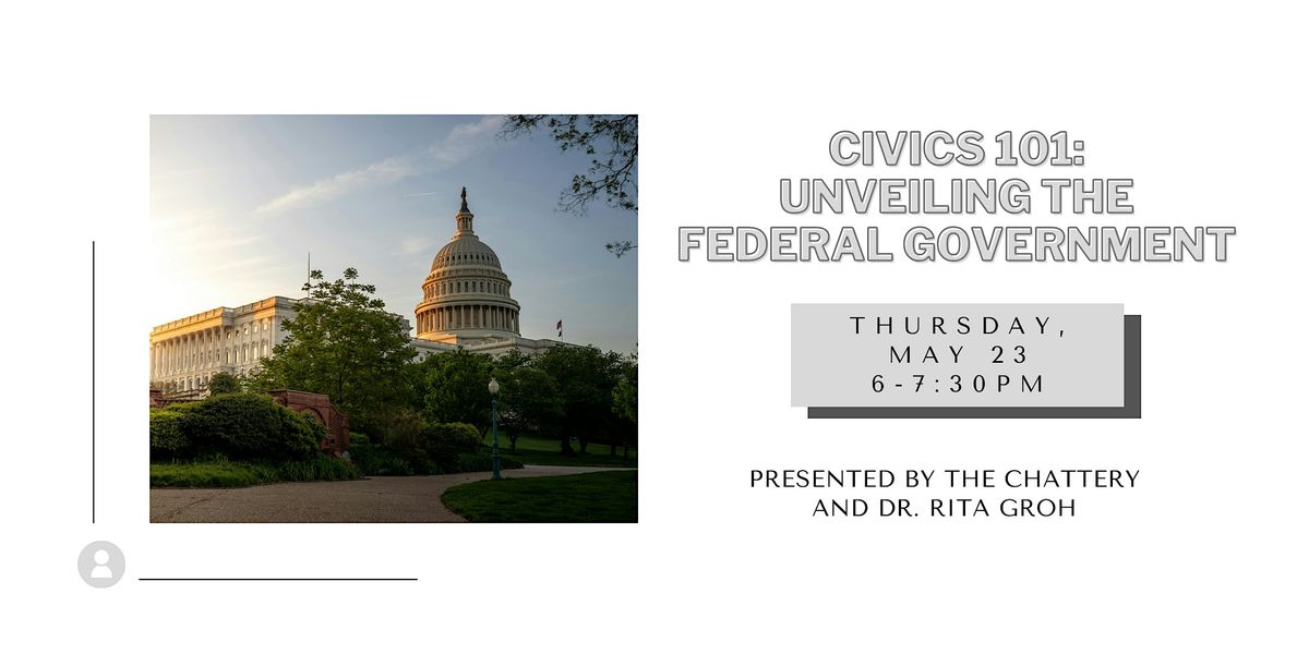 Civics 101: Unveiling the Federal Government - IN-PERSON CLASS, The ...