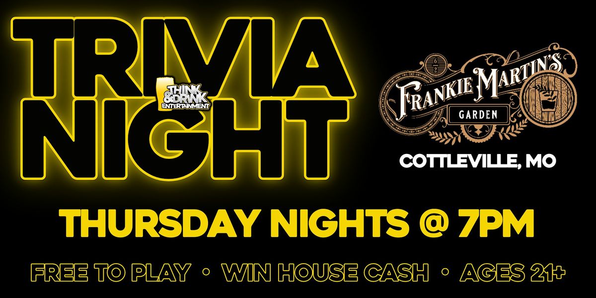 THURSDAY NIGHT TRIVIA @ 7pm /  Frankie Martin's Garden (Cottleville, MO) | Event in Cottleville | AllEvents