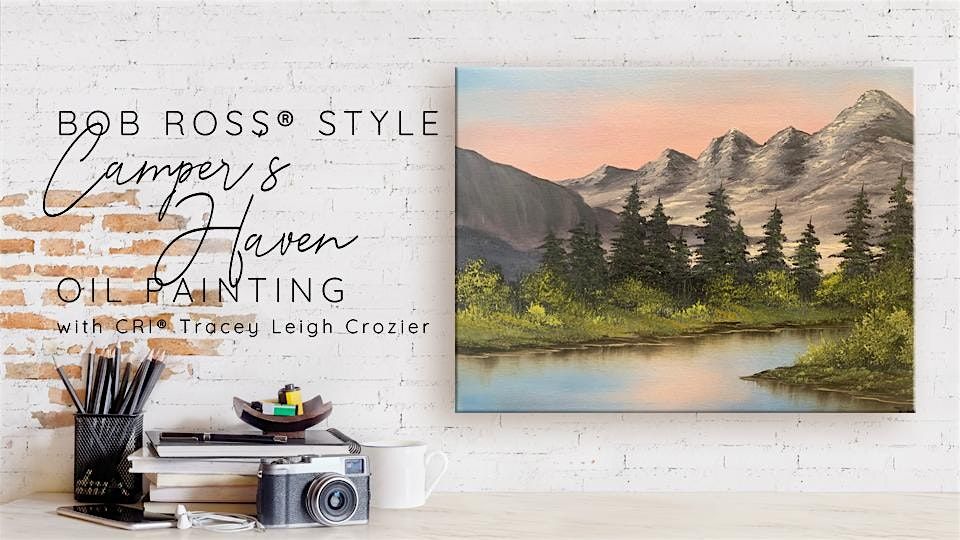 Bob Ross ® Campers Haven Oil Painting with Tracey Leigh Crozier