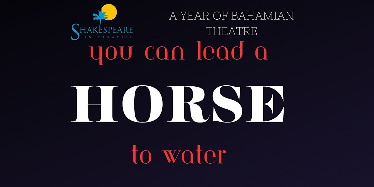 You Can Lead a Horse to Water, Dundas Centre for the Performing Arts