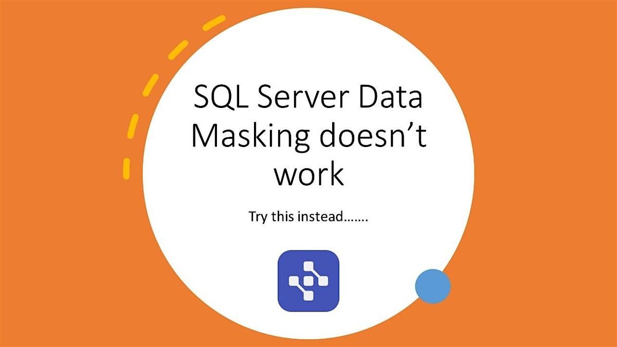 SQL Server Data Masking doesnt work, try this instead, April 17 2024 ...