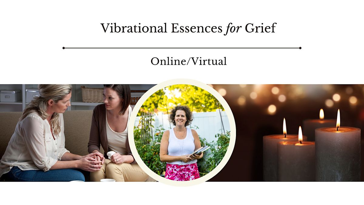 Vibrational & Flower Essences for Grief December 7 2023