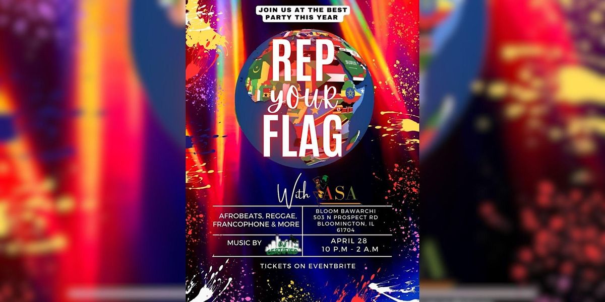 ASAs End of Semester Party REP YOUR FLAG , Bloom Bawarchi Indian