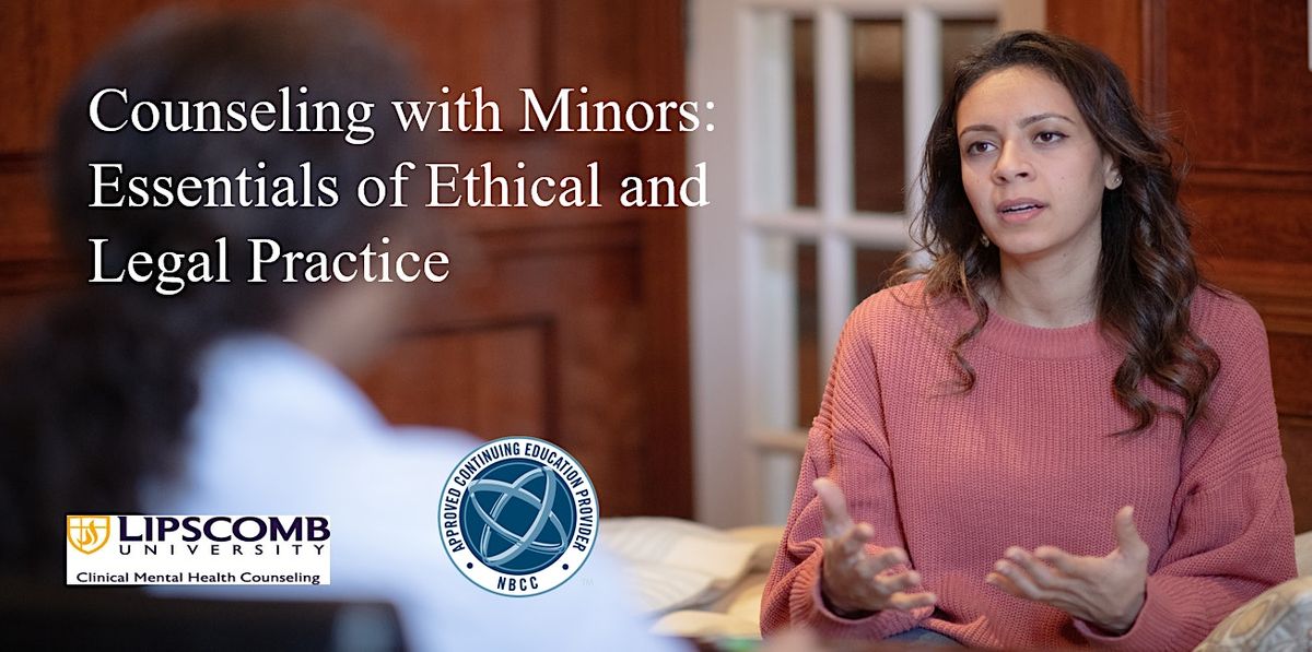 Counseling with Minors Essentials of Ethical and Legal Practice, Ezell
