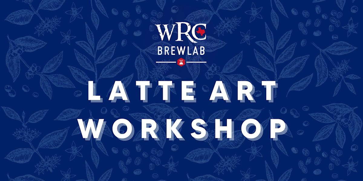 WRC Brew Lab - LATTE ART WORKSHOP, 13 December | Event in Dallas | AllEvents