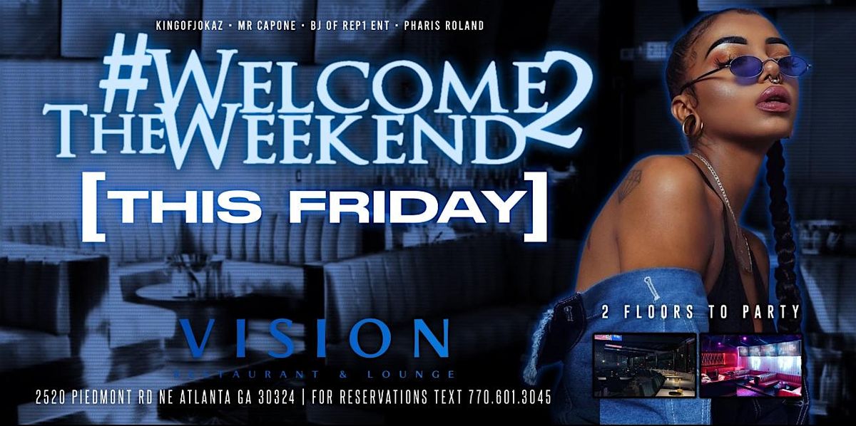 #WELCOME2THEWEEKEND AT VISION LOUNGE FRIDAYS | Event in Atlanta | AllEvents