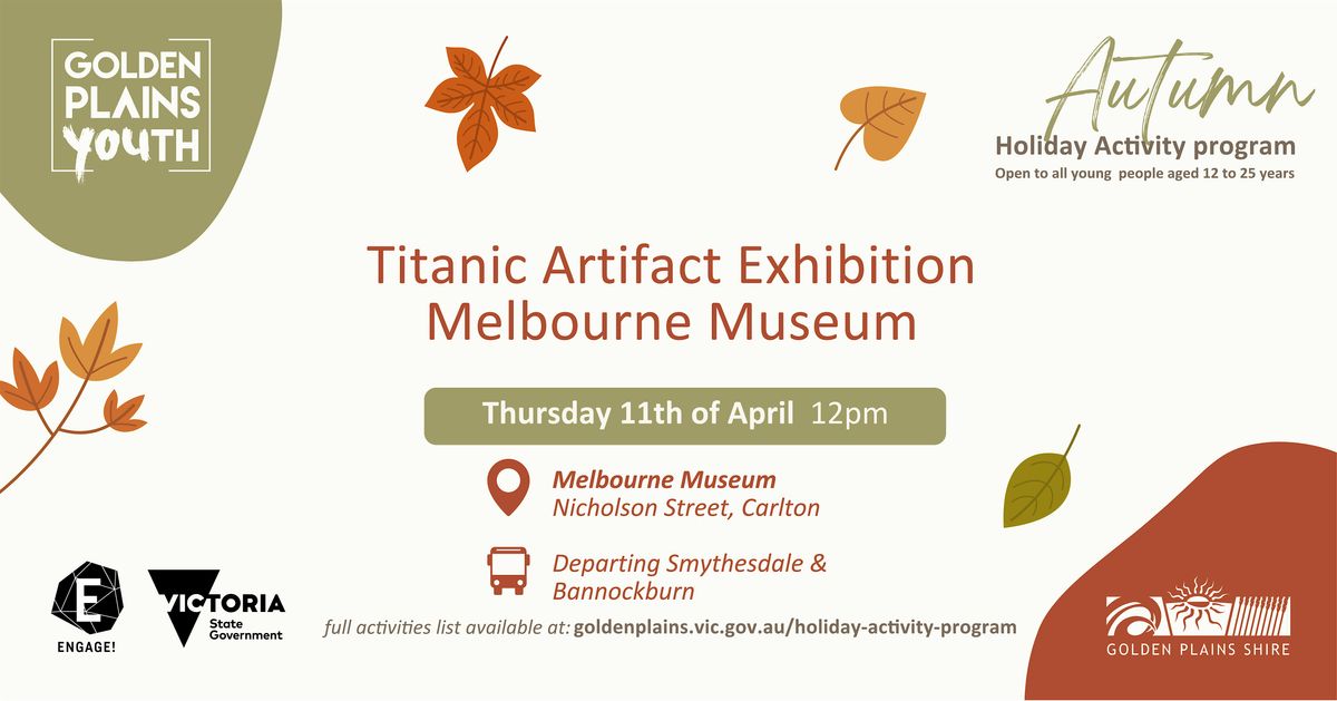 Titanic Artefact Exhibition 930AM Smythesdale Departure, Melbourne Museum, Carlton, 11 April