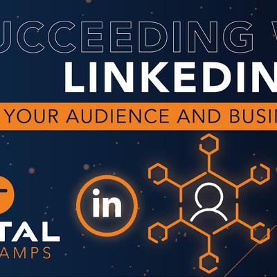Succeeding with LinkedIn - Grow Your Audience and Business Profile