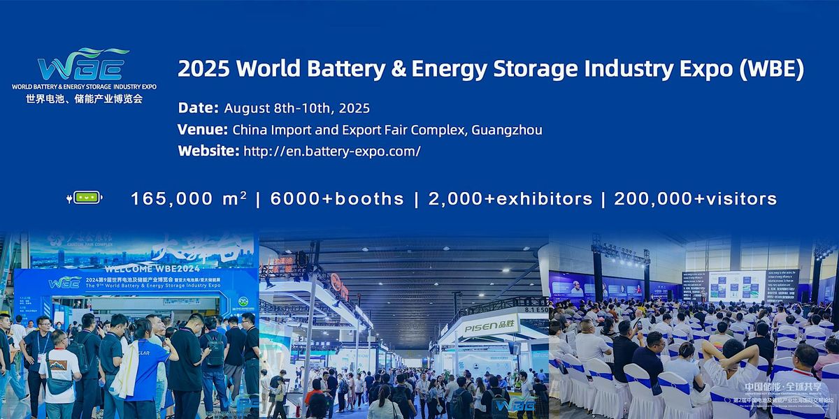 The 10th World Battery & Energy Storage Industry Expo (WBE 2025), 8 August | Event in 广州市 | AllEvents
