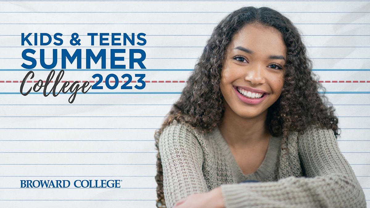 2023 Open House Kids & Teens Summer College Broward College, Broward