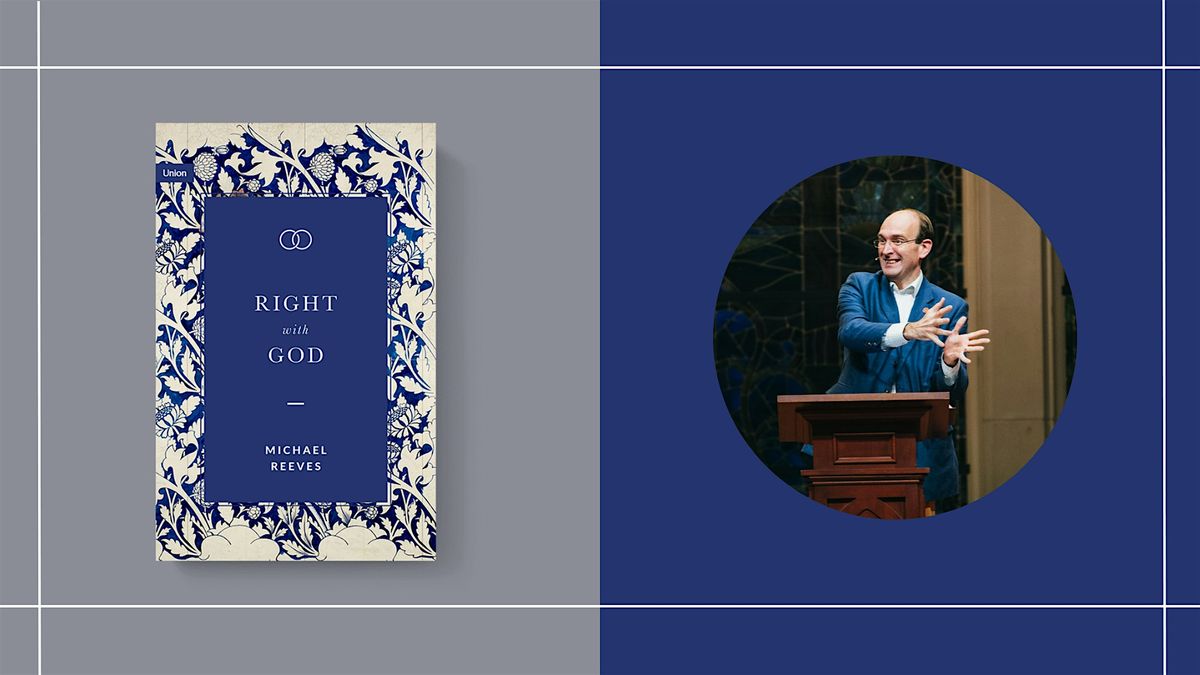 Right with God: Justification by Faith (with Michael Reeves), Union ...