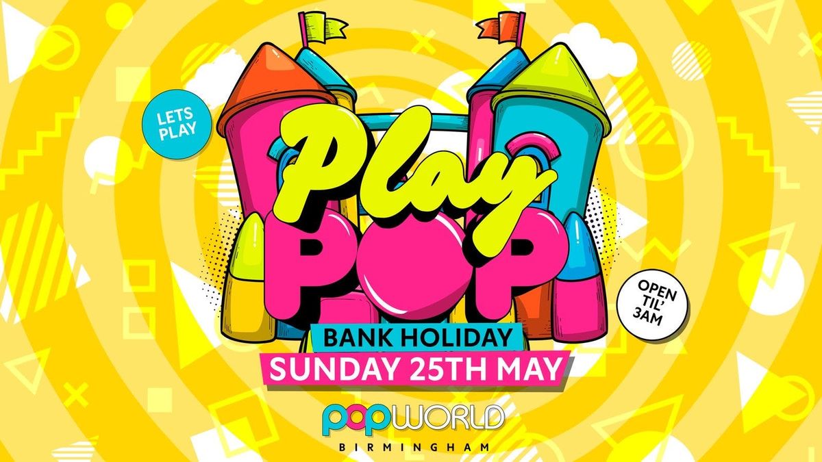 PLAY POP BANK HOLIDAY SUNDAY 25-05-25, 25 May | Event in Birmingham | AllEvents