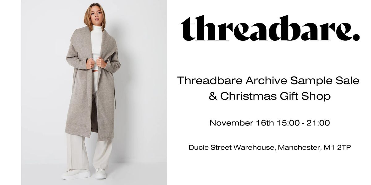 Threadbare Sample Threadbare Archive Sample Sale and Christmas Gift Shop, Ducie Street ...