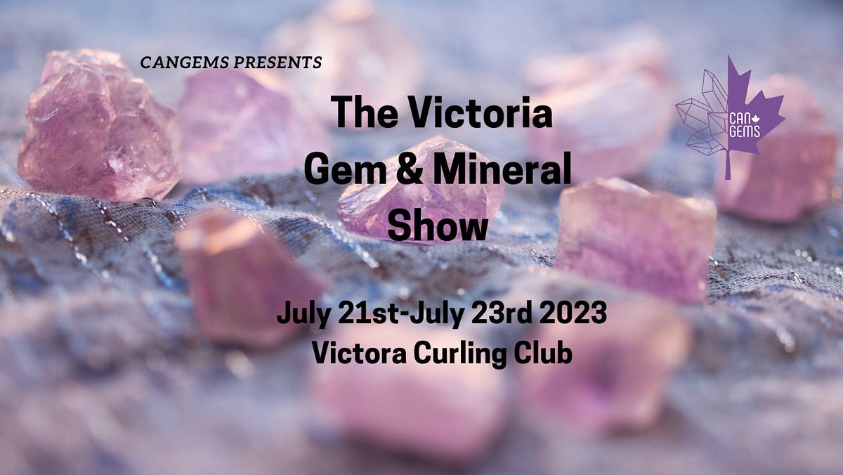 Victoria Gem and Mineral Show by CanGems, Victoria Curling Club, 21