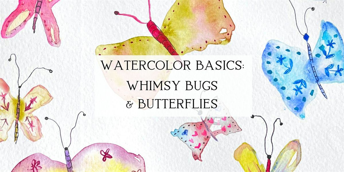 Watercolor Basics: Whimsy Bugs & Butterflies, Dreamhouse Studios ...