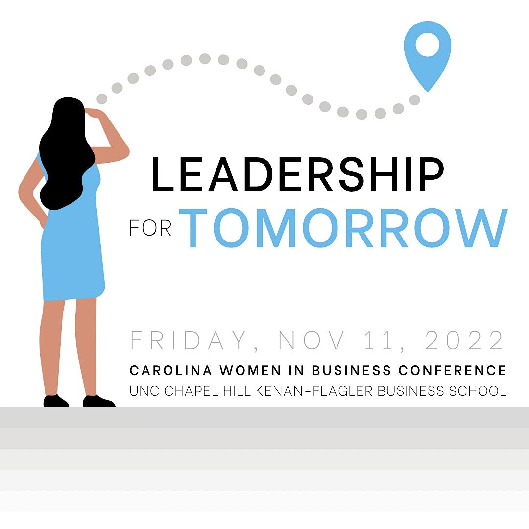 2022 Leadership for Tomorrow: Carolina Women in Business Conference, UNC  Kenan-Flagler Business School, Chapel Hill, November 11 2022 | AllEvents.in