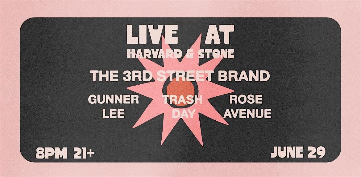 The 3rd Street Brand, Gunner Lee, Trash Day, Rose Avenue Harvard